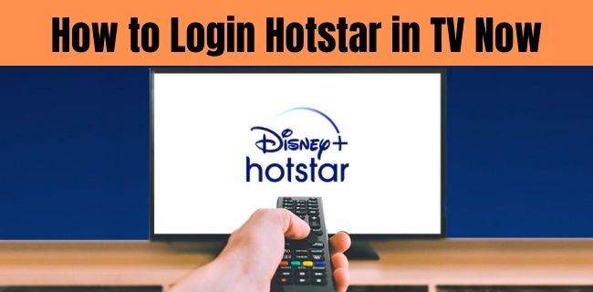 How to Login Hotstar in TV Now