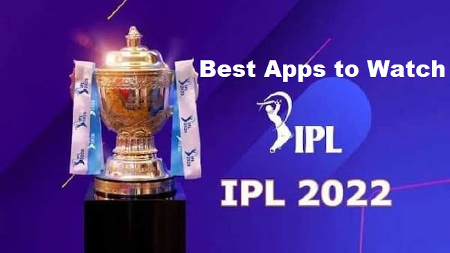 Best Apps to Watch IPL 2022