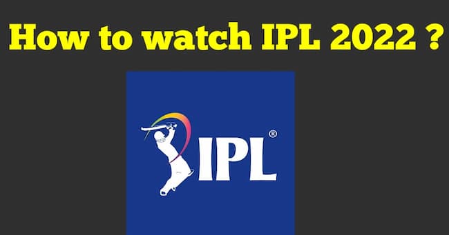 How To Watch IPL 2022 Free